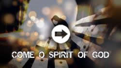 come o spirit of God