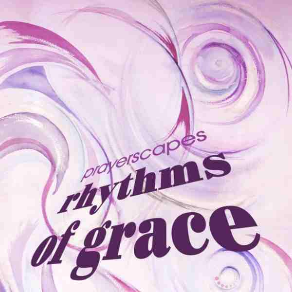 Prayerscapes Rhythms of Grace Album
