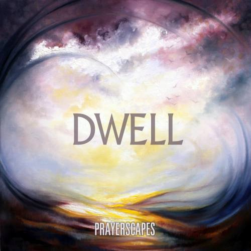 Prayerscapes Dwell album cover