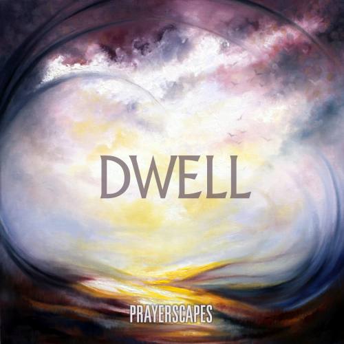 Prayerscapes Dwell Album Cover