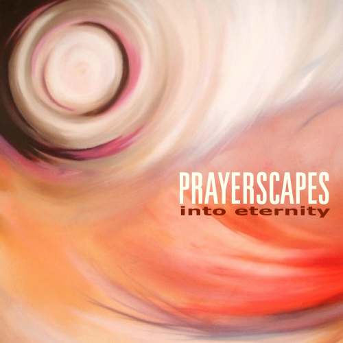 Prayerscapes Into Eternity CD Cover