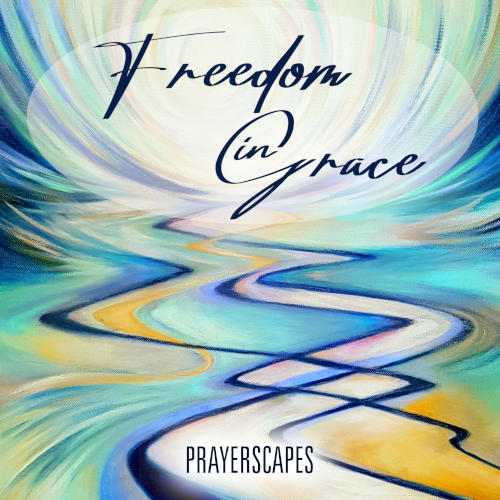 Prayerscapes Freedom in Grace Album Cover
